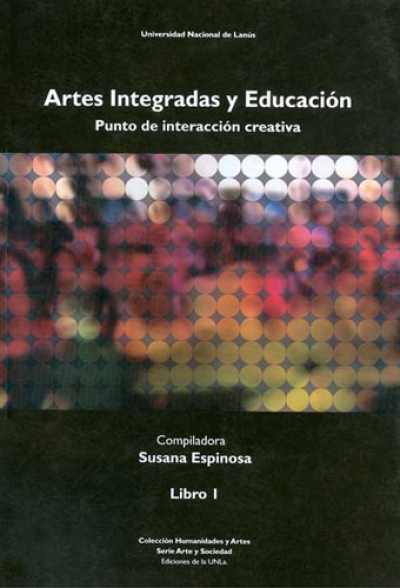 Artes integradas y educación. Punto de interacción creativa. Libro I
