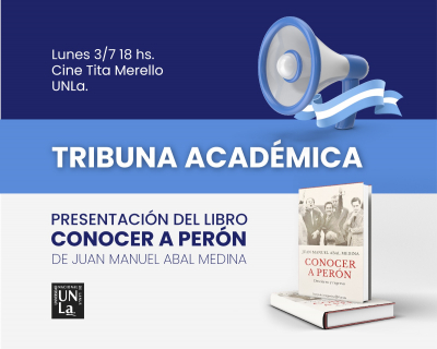 Tribuna académica: Abal Medina presenta el libro &quot;Conocer a Perón&quot; en la UNLa