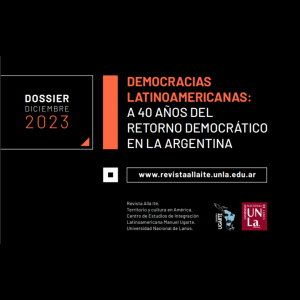 Presentan el dossier &quot;Democracias Latinoamericanas. A 40 años del retorno democrático en la Argentina&quot;
