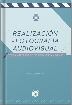 &quot;Realización y Fotografía Audiovisual&quot;, un libro de nuestro docente Pablo Costamagna