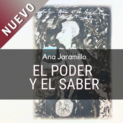 Ya está disponible &quot;El Poder y el Saber&quot;, de Ana Jaramillo