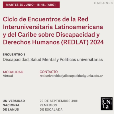Flyer del Encuentro 1 de la REDLAT 2024: Discapacidad, Salud Mental y Pol&iacute;ticas universitarias. Martes 25 de junio, 18 hs (ARG), modalidad virtual.