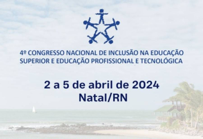 Cartel del 4&ordm; Congreso Nacional de Inclusi&oacute;n en la Educaci&oacute;n Superior y Educaci&oacute;n Profesional y Tecnol&oacute;gica, del 2 al 5 de abril de 2024 en Natal, RN.