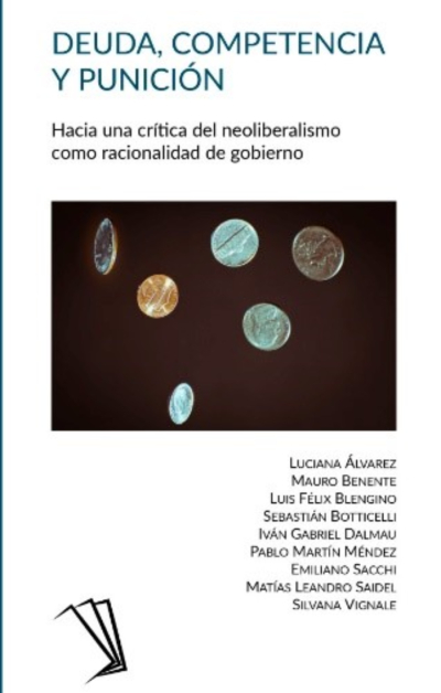 Deuda, competencia y punición. Hacia una crítica del neoliberalismo como racionalidad de gobierno