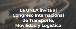 La UNLA ser&aacute; sede del Congreso Internacional de Transporte, Movilidad y Log&iacute;stica