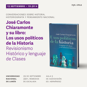 Conversaciones sobre Historia, Historiografía y Pensamiento Nacional: &quot;José Carlos Chiaramonte y su libro: Los usos políticos de la Historia&quot;