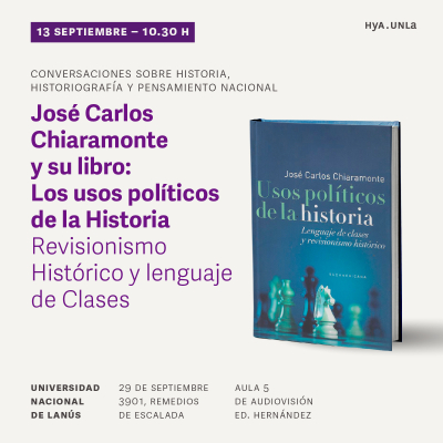 Conversaciones sobre Historia, Historiografía y Pensamiento Nacional: &quot;José Carlos Chiaramonte y su libro: Los usos políticos de la Historia&quot;