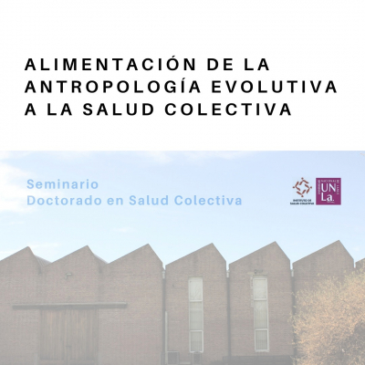 Sumate al seminario de doctorado &quot;Alimentación de la antropología evolutiva a la salud colectiva&quot;