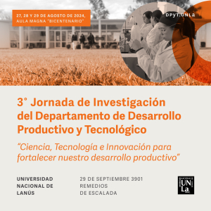 Tercera Jornada de Investigación del Departamento de Desarrollo Productivo y Tecnológico