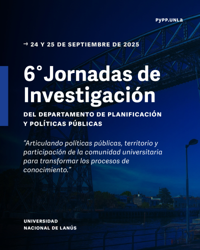 Sextas Jornadas de Investigación del Departamento de Planificación y Políticas Públicas