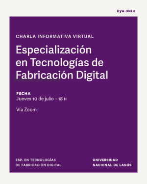 Charla informativa de la Especialización en Tecnologías de Fabricación Digital
