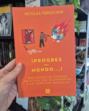 Presentaci&oacute;n del libro "&iexcl;Progres del mundo...!" de Nicol&aacute;s Tereschuk