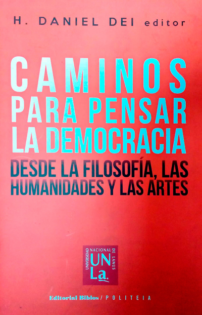 Caminos para pensar la democracia. Desde la Filosofía, las Humanidades y las Artes