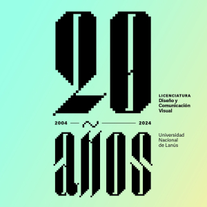 2004-2024. 20 años de la carrera de Diseño y Comunicación Visual