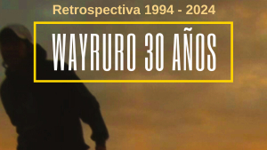 Retrospectiva Wayruro 30 años