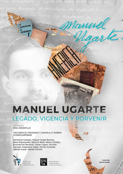 Manuel Ugarte - Legado, vigencia y porvenir