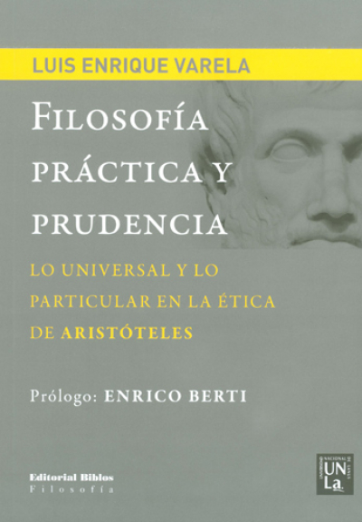 Filosofía práctica y prudencia. Lo universal y lo particular en la ética de Aristóteles