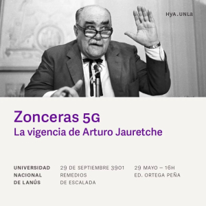 &quot;Zonceras 5G: la vigencia de Arturo Jauretche&quot;, en el ciclo Actualidad del Pensamiento Nacional en el cincuentenario del año de la Peste