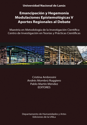 Emancipación y Hegemonía. Modulaciones Epistemológicas V. Aportes regionales al debate