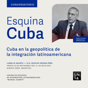 Se viene el conversatorio &quot;Esquina Cuba: Cuba en la geopolítica de la integración latinoamericana&quot;