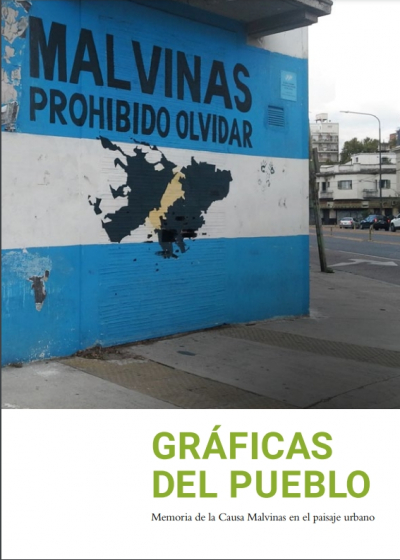 Gráficas del Pueblo. Memoria de la Causa Malvinas en el paisaje urbano