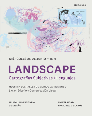 Invitamos a la muestra &quot;LANDSCAPE: Cartografías Subjetivas / Lenguajes&quot;