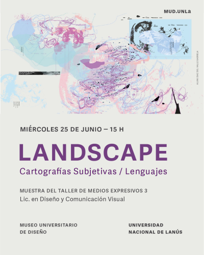 Invitamos a la muestra &quot;LANDSCAPE: Cartografías Subjetivas / Lenguajes&quot;