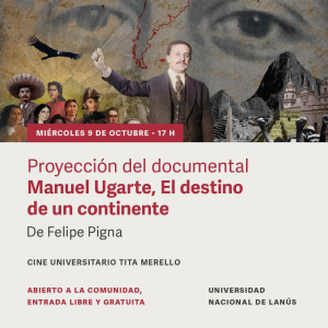 El documental &quot;Manuel Ugarte, El destino de un continente&quot; se proyecta en la UNLa