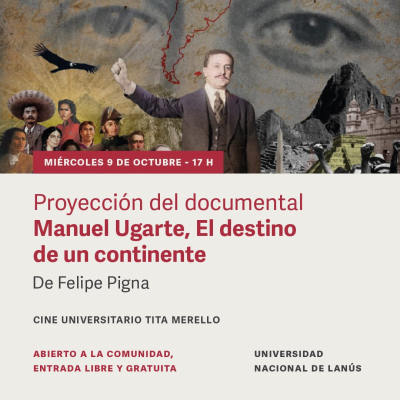 El documental &quot;Manuel Ugarte, El destino de un continente&quot; se proyecta en la UNLa