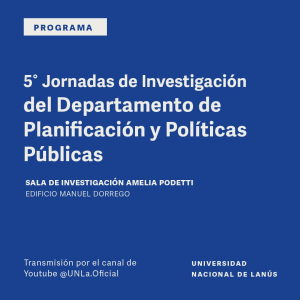 5° Jornadas de investigación del Departamento de Planificación y Políticas Públicas