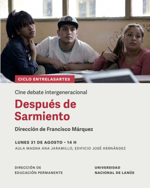 Ciclo Entrelasartes con el film "Despu&eacute;s de Sarmiento"