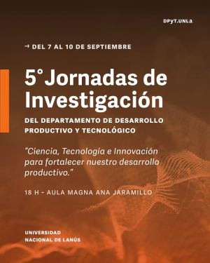 5&deg; Jornadas de Investigaci&oacute;n del Departamento de Desarrollo Productivo y Tecnol&oacute;gico