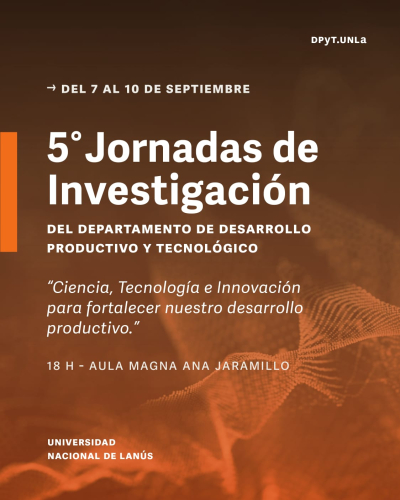 5&deg; Jornadas de Investigaci&oacute;n del Departamento de Desarrollo Productivo y Tecnol&oacute;gico