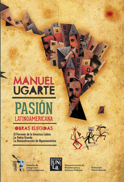 Reedición de la obra de Manuel Ugarte: Manuel Ugarte Pasión Latinoamericana