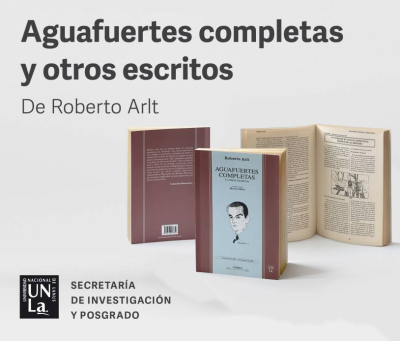 La publicación de &quot;Aguafuertes completas y otros escritos de Roberto Arlt&quot;, declarada de Interés Cultural por el gobierno de CABA