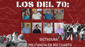 Los del 70: Militantes y Dictadura en Río Cuarto