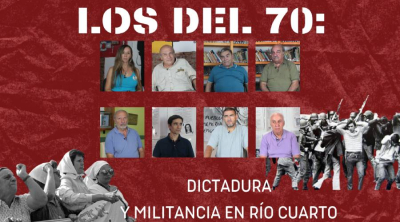 Los del 70: Militantes y Dictadura en Río Cuarto