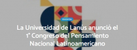 La Universidad de Lan&uacute;s anunci&oacute; el 1&deg; Congreso del Pensamiento Nacional Latinoamericano