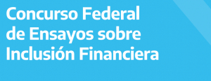 Concurso Federal de Ensayos sobre Inclusión Financiera
