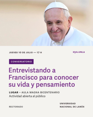 Conversatorio &quot;Entrevistando a Francisco para conocer su vida y pensamiento&quot;