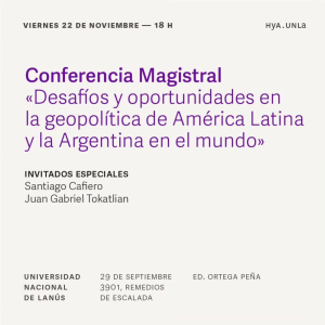 Conferencia Magistral: &quot;Desafíos y Oportunidades en la geopolítica de América Latina y la Argentina en el mundo&quot;