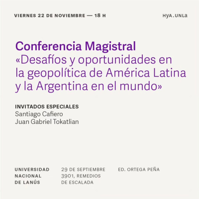 Conferencia Magistral: &quot;Desafíos y Oportunidades en la geopolítica de América Latina y la Argentina en el mundo&quot;