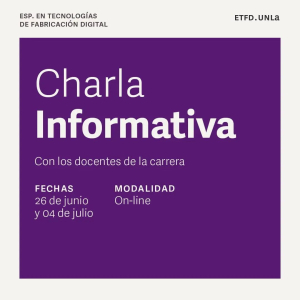 Charla informativa sobre la Especialización en Tecnologías de Fabricación Digital