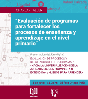 Charla-taller: &quot;Evaluación de programas para fortalecer los procesos de enseñanza y aprendizaje en el nivel primario&quot;